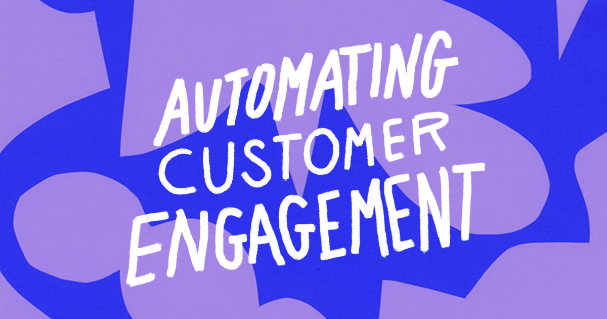Automating Customer Engagement